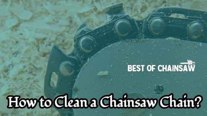 Step By Step Guide on How to Clean a Chainsaw chain like new