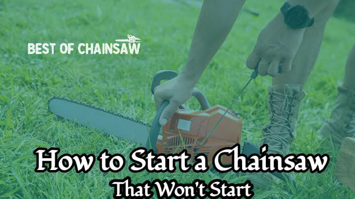 how to start a chainsaw that Won't Start
