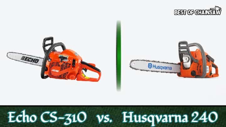 Echo CS 310 vs Husqvarna 240 chainsaw