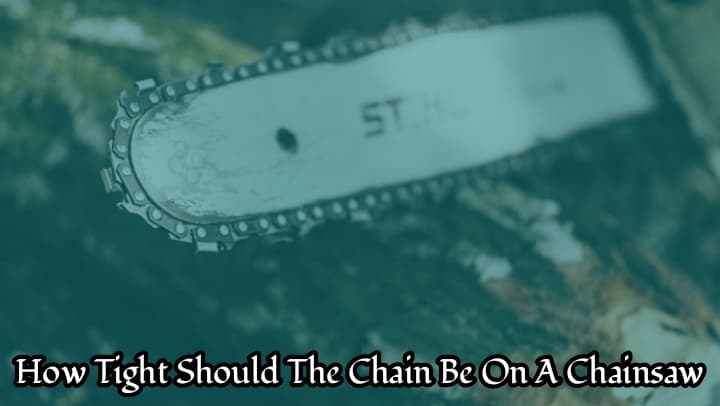how tight should the chain be on a chainsaw