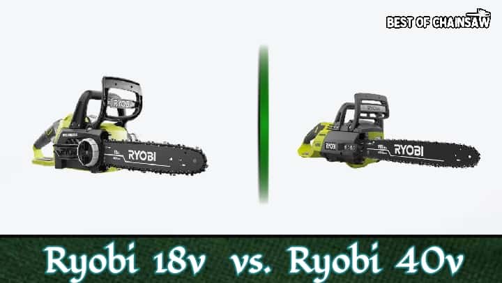 our comparison of the Ryobi 18V vs 40V Chainsaws