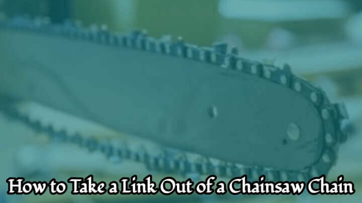 How To Take A Link Out Of A Chainsaw Chain