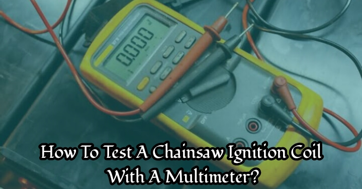 how to test a chainsaw ignition coil with a multimeter