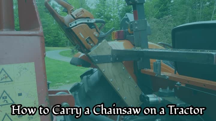 How to Carry a Chainsaw on a Tractor