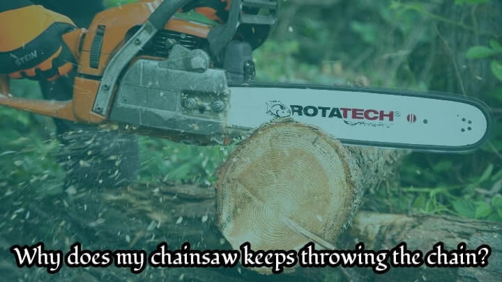 Why does my chainsaw keeps throwing the chain